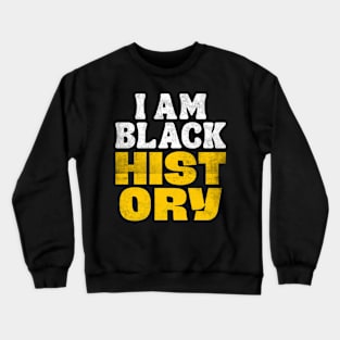 I Am Black History Month Crewneck Sweatshirt